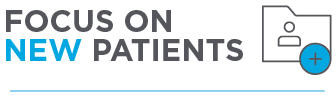 FOCUS on NEW PATIENTS