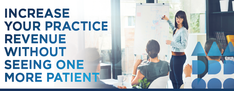 INCREASE YOUR PRACTICE REVENUE