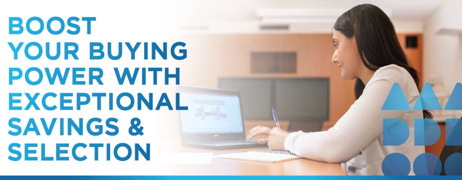 BOOST YOUR BUYING POWER WITH EXCEPTIONAL SAVINGS & SELECTION